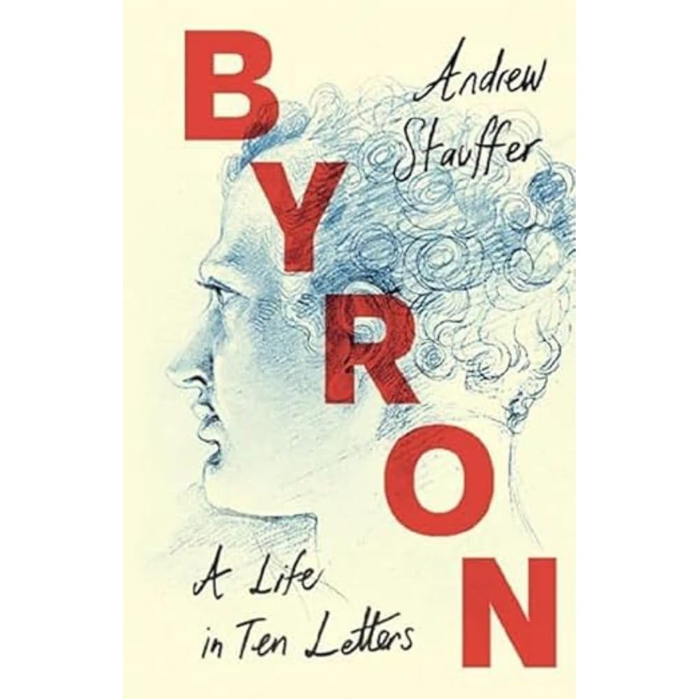Cover of Byron: A Life in Ten Letters by Andrew Stauffer