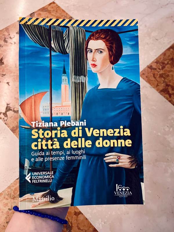 Storia di Venezia città delle donne — Guida ai tempi, luoghi e presenze femminili, di Tiziana Plebani et&nbsp;al.