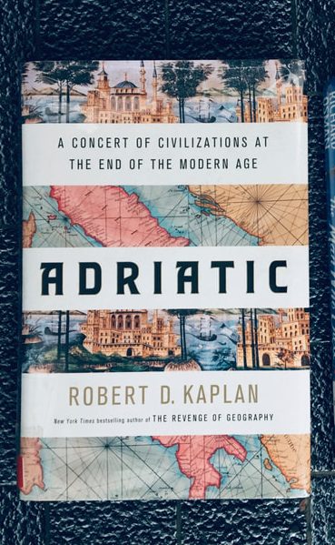 Adriatic: A Concert of Civilizations at the End of the Modern Age, by Robert D.&nbsp;Kaplan